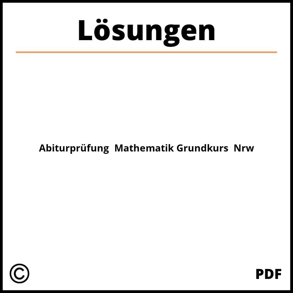 Abiturprüfung  Mathematik Grundkurs Lösungen Nrw