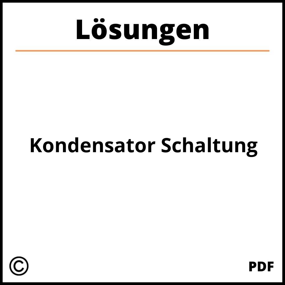 Kondensator Schaltung Aufgaben Mit Lösungen