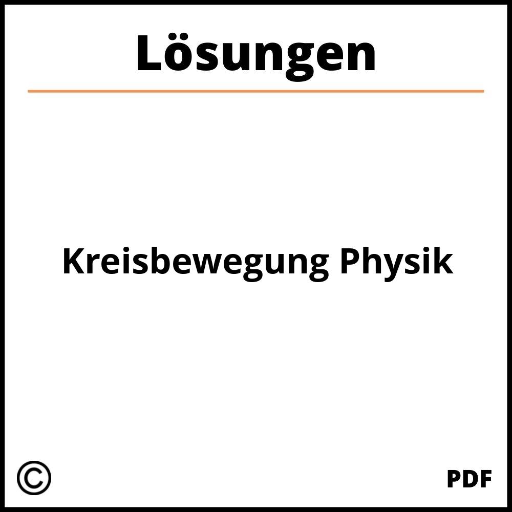 Kreisbewegung Physik Aufgaben Mit Lösungen