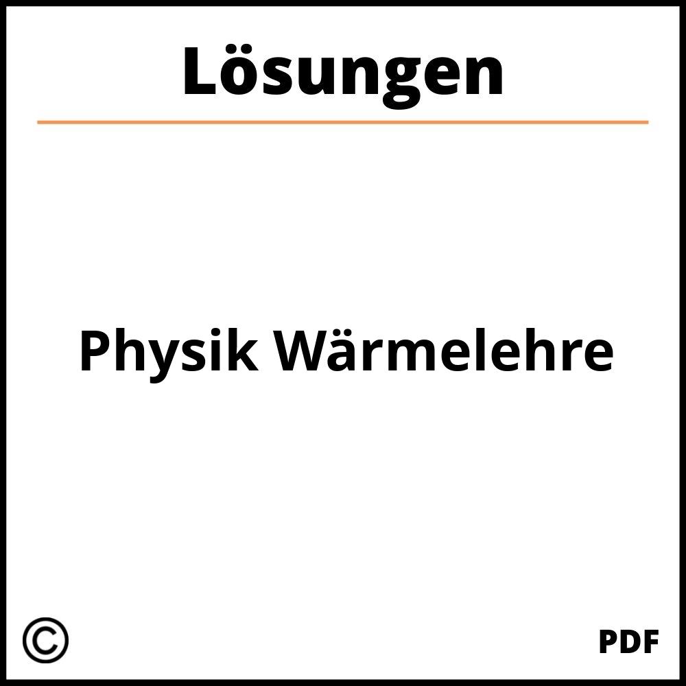 Physik Wärmelehre Aufgaben Mit Lösungen